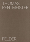 Thomas Rentmeister: Felder - Book