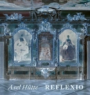 Axel Hutte: Reflexio - Book