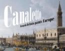 Canaletto : Bernardo Bellotto paints Europe - Book