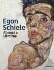 Egon Schiele: Almost a Lifetime - Book
