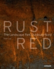 Rust Red : Landscape Park Duisburg-Nord - Book
