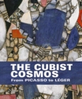 The Cubist Cosmos : From Picasso to Leger - Book