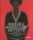 Making American Artists : Stories from the Pennsylvania Academy of Fine Arts. 1776-1976 - Book