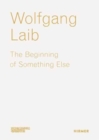 Wolfgang Laib : The Beginning of Something Else - Book