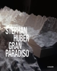 Stephan Huber: Gran Paradiso - Book