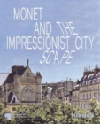 Monet and the Impresionist Cityscape - Book