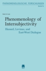 Phenomenology of Intersubjectivity : Husserl, Levinas, and East-West Dialogue - eBook