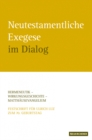 Neutestamentliche Exegese im Dialog : Hermeneutik - Wirkungsgeschichte - Matthausevangelium. Festschrift fur Ulrich Luz - Book
