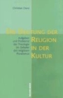 Die Deutung der Religion in der Kultur : Aufgaben und Probleme der Theologie im Zeitalter des religiAsen Pluralismus - Book