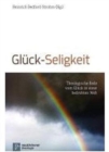 GlA"ck-Seligkeit : Theologische Rede vom GlA"ck in einer bedrohten Welt - Book
