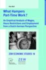 What Hampers Part-Time Work? : An Empirical Analysis of Wages, Hours Restrictions and Employment from a Dutch-German Perspective - Book