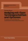 Hedging Mit Fixen Termingeschaften Und Optionen : Ein Vergleich Auf Der Grundlage Eines Operationalisierten Risikomanagementkonzeptes - Book