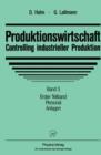 Produktionswirtschaft - Controlling Industrieller Produktion : Band 3, Teil 1: Personal, Anlagen - Book