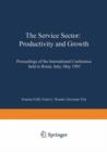 The Service Sector: Productivity and Growth : Proceedings of the International Conference held in Rome, Italy, May 27-28 1993 - Book
