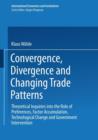 Convergence, Divergence and Changing Trade Patterns : Theoretical Inquiries into the Role of Preferences, Factor Accumulation, Technological Change and Government Intervention - Book