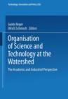 Organisation of Science and Technology at the Watershed : The Academic and Industrial Perspective - Book