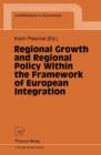 Regional Growth and Regional Policy Within the Framework of European Integration : Proceedings of a Conference on the Occasion of 25 Years Institute for Regional Research at the University of Kiel 199 - Book