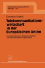 Telekommunikationswirtschaft in Der Europaischen Union : Innovationsdynamik, Regulierungspolitik Und Internationalisierungsprozesse - Book
