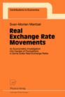 Real Exchange Rate Movements : An Econometric Investigation into Causes of Fluctuations in Some Dollar Real Exchange Rates - Book