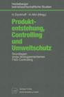 Produktentstehung, Controlling Und Umweltschutz : Grundlagen Eines OEkologieorientierten F&e-Controlling - Book