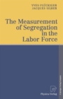 The Measurement of Segregation in the Labor Force - Book