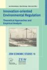Innovation-Oriented Environmental Regulation : Theoretical Approaches and Empirical Analysis - Book