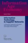 Information Technology in Supplier Networks : A Theoretical Approach to Decisions about Information Technology and Supplier Relationships - Book