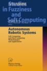 Autonomous Robotic Systems : Soft Computing and Hard Computing Methodologies and Applications - Book