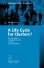 A Life Cycle for Clusters? : The Dynamics of Agglomeration, Change, and Adaption - eBook