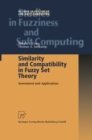 Similarity and Compatibility in Fuzzy Set Theory : Assessment and Applications - eBook