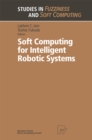 Soft Computing for Intelligent Robotic Systems - eBook