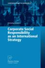 Corporate Social Responsibility as an International Strategy - Book