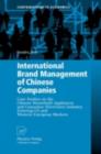 International Brand Management of Chinese Companies : Case Studies on the Chinese Household Appliances and Consumer Electronics Industry Entering US and Western European Markets - eBook