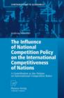 The Influence of National Competition Policy on the International Competitiveness of Nations : A Contribution to the Debate on International Competition Rules - Book