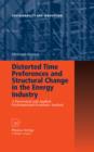 Distorted Time Preferences and Structural Change in the Energy Industry : A Theoretical and Applied Environmental-Economic Analysis - eBook