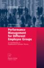 Performance Management for Different Employee Groups : A Contribution to Employment Systems Theory - eBook