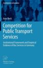 Competition for Public Transport Services : Institutional Framework and Empirical Evidence of Bus Services in Germany - Book