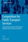 Competition for Public Transport Services : Institutional Framework and Empirical Evidence of Bus Services in Germany - Book