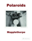 Robert Mapplethorpe : Polaroids - Book