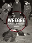 Weegee : Murder is My Business - Book