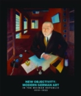 New Objectivity: Modern German Art in the Weimar Republic 1919-1933 - Book