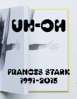 UH-OH: Frances Stark, 1991-2015 - Book