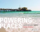 Powering Places : Land Art Generator Initiative, Santa Monica - Book