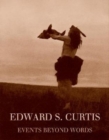 Edward S. Curtis : Events Beyond Words - Book