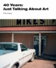 40 Years : Just Talking About Art - Book