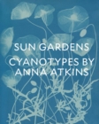 Sun Gardens : The Cyanotypes of Anna Atkins - Book