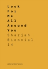 Look for Me All Around You : Sharjah Biennial 14: Leaving the Echo Chamber - Book