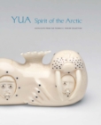 Yua: Spirit of the Arctic : Highlights from the Thomas G. Fowler Collection - Book