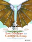 Funny Machines for George the Sheep : A Children's Book Inspired by Leonardo da Vinci - Book