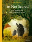 I'm Not Scared : A Big Hedgehog and Little Hedgehog Adventure - Book